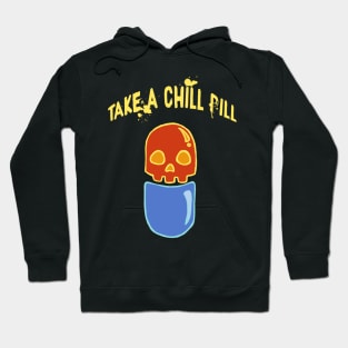 Take A Chill Pill Hoodie